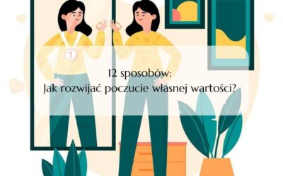 12 sposobów: Jak rozwijać poczucie własnej wartości?