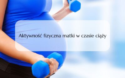 Aktywność fizyczna matki w czasie ciąży