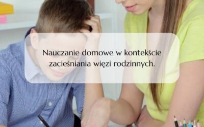 Nauczanie domowe w kontekście zacieśniania więzi rodzinnych.