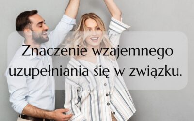 Znaczenie wzajemnego uzupełniania się w związku.